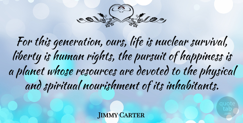 Jimmy Carter Quote About Life, Spiritual, Patriotic: For This Generation Ours Life...
