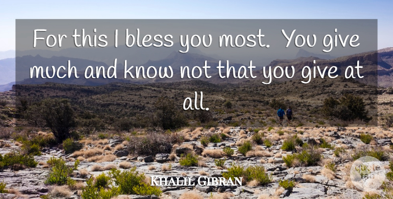 Khalil Gibran Quote About Blessing, Giving, Bless: For This I Bless You...
