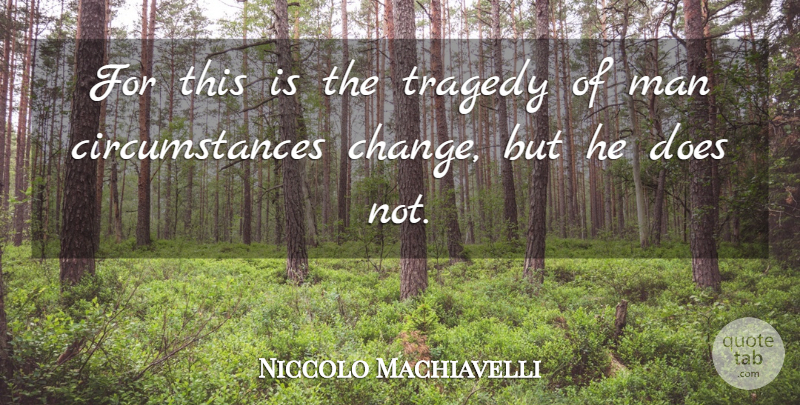 Niccolo Machiavelli Quote About Men, Tragedy, Doe: For This Is The Tragedy...