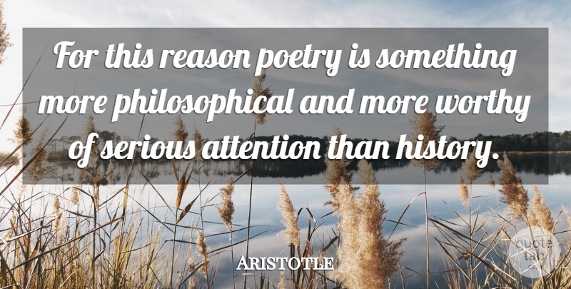Aristotle Quote About Philosophical, Historical, Serious: For This Reason Poetry Is...