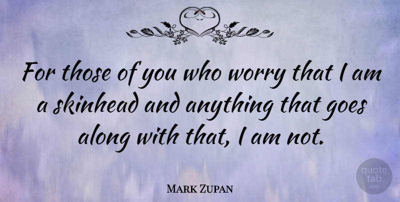 Mark Zupan Quote About Worry: For Those Of You Who...