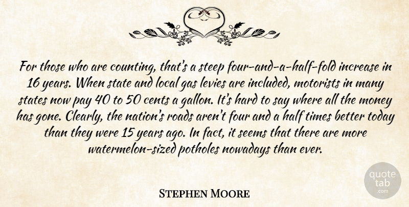 Stephen Moore Quote About Cents, Four, Gas, Half, Hard: For Those Who Are Counting...