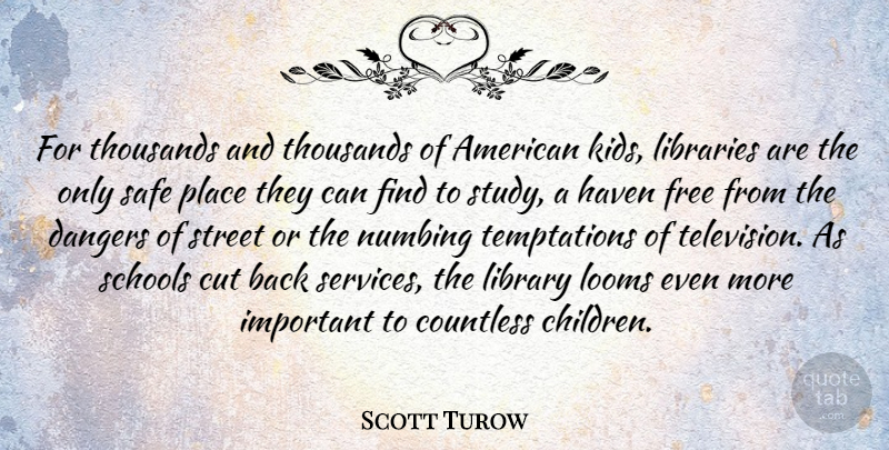 Scott Turow Quote About Children, School, Kids: For Thousands And Thousands Of...