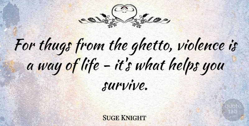 Suge Knight Quote About Ghetto, Thug, Way: For Thugs From The Ghetto...