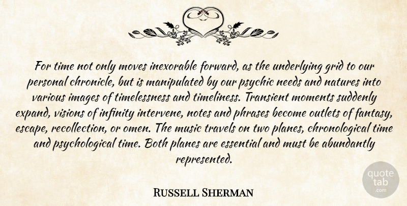 Russell Sherman Quote About Moving, Psychics, Two: For Time Not Only Moves...