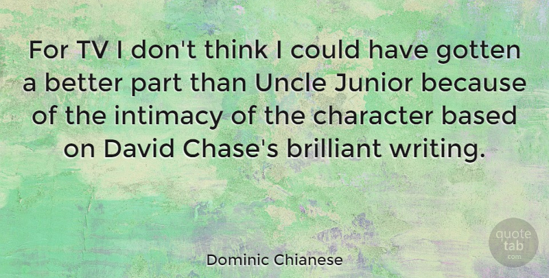 Dominic Chianese Quote About Uncles, Character, Writing: For Tv I Dont Think...