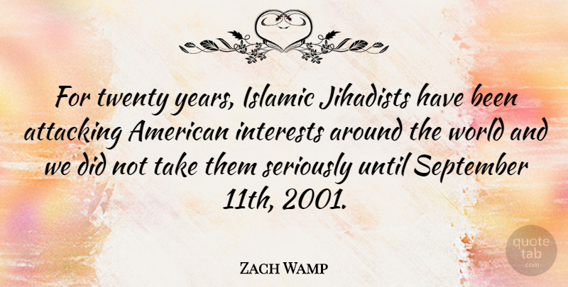 Zach Wamp Quote About Islamic, Years, September 11: For Twenty Years Islamic Jihadists...