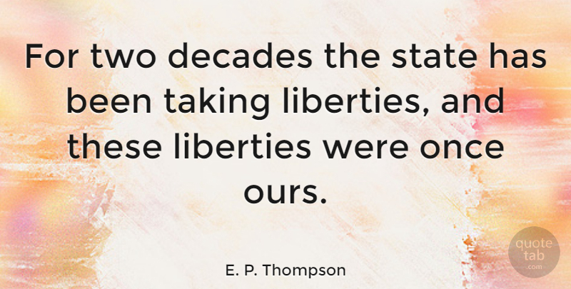 E. P. Thompson Quote About Decades: For Two Decades The State...