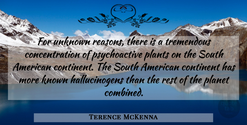 Terence McKenna Quote About Hallucinogens, Reason, Plant: For Unknown Reasons There Is...