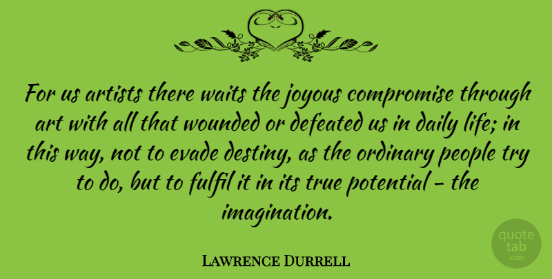 Lawrence Durrell Quote About Art, Destiny, People: For Us Artists There Waits...