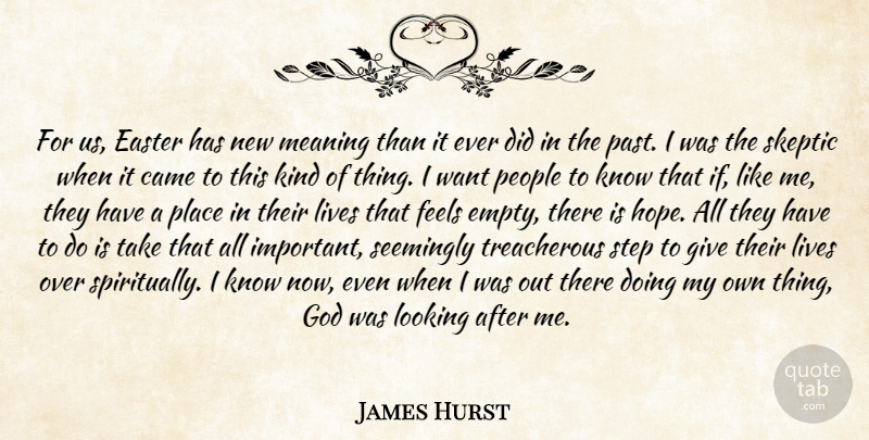 James Hurst Quote About Came, Easter, Feels, God, Lives: For Us Easter Has New...