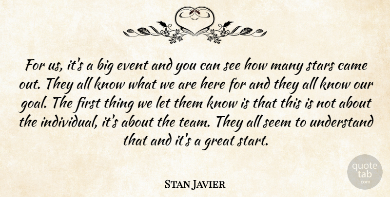 Stan Javier Quote About Came, Event, Great, Seem, Stars: For Us Its A Big...