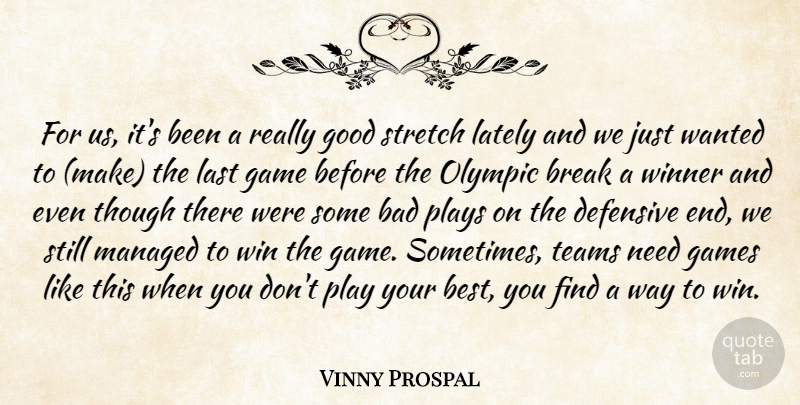 Vinny Prospal Quote About Bad, Break, Defensive, Game, Games: For Us Its Been A...