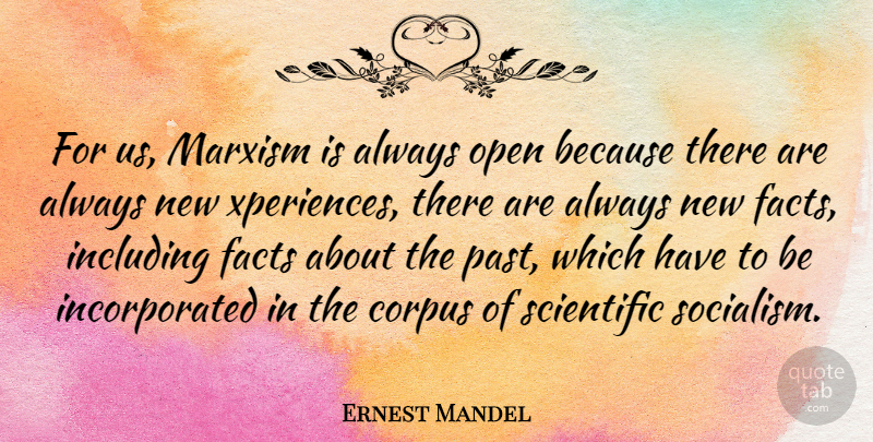 Ernest Mandel Quote About Including, Marxism, Open, Scientific: For Us Marxism Is Always...