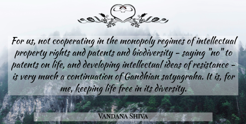 Vandana Shiva Quote About Rights, Ideas, Diversity: For Us Not Cooperating In...