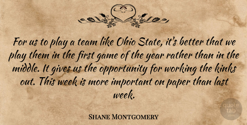 Shane Montgomery Quote About Game, Gives, Last, Ohio, Opportunity: For Us To Play A...