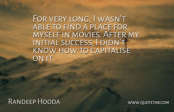 Randeep Hooda Quote About Movies, Success: For Very Long I Wasnt...