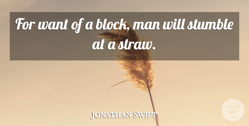 Jonathan Swift Quote About Block, Men, Trying: For Want Of A Block...