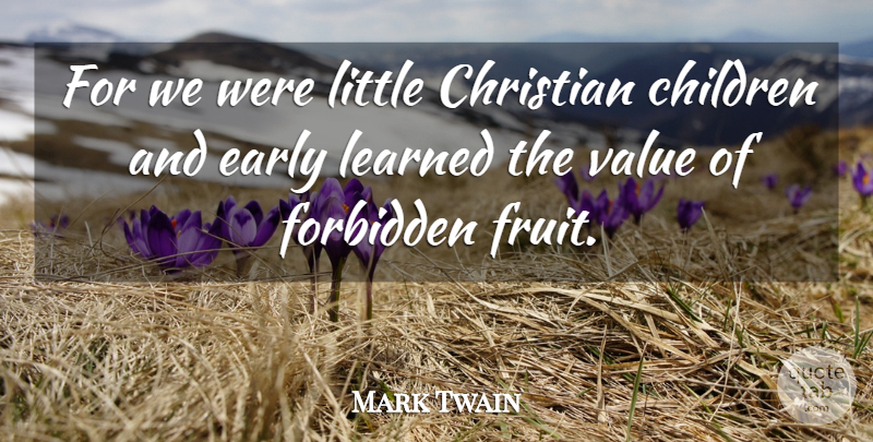 Mark Twain Quote About Christian, Children, Littles: For We Were Little Christian...