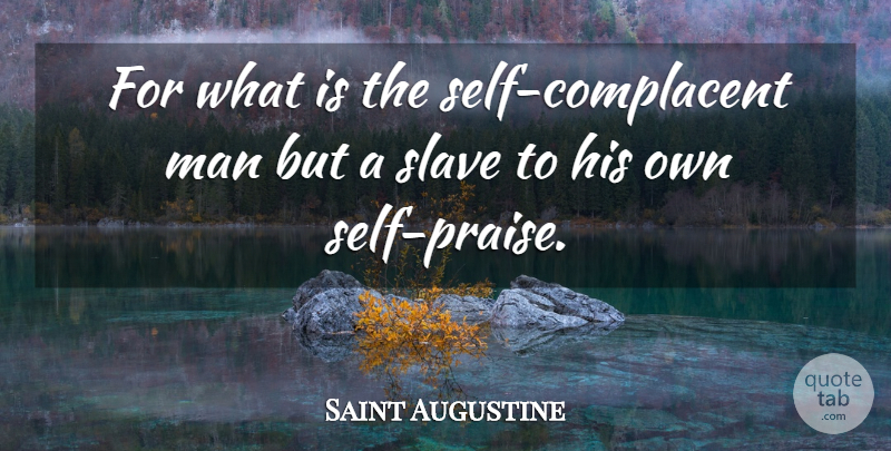 Saint Augustine Quote About Men, Self, Praise: For What Is The Self...