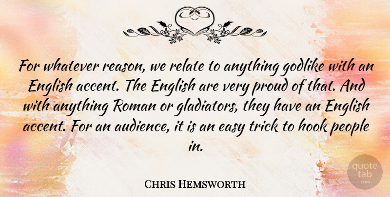 Chris Hemsworth Quote About People, Hook, Proud: For Whatever Reason We Relate...