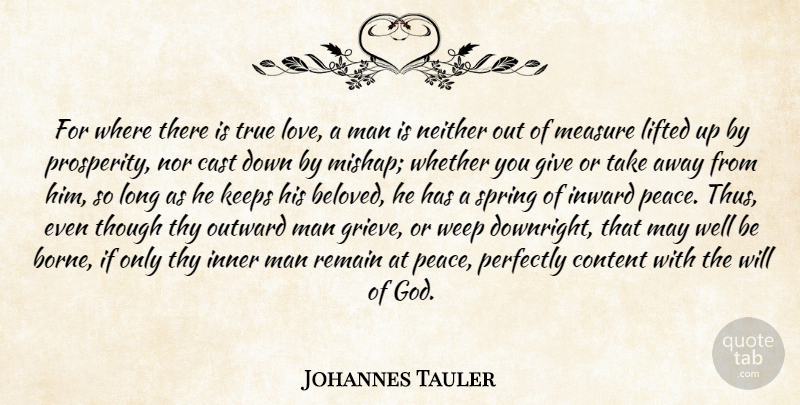 Johannes Tauler Quote About Love, Spring, Men: For Where There Is True...