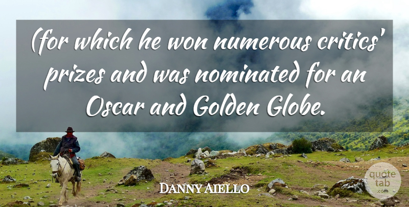 Danny Aiello Quote About Golden, Nominated, Numerous, Oscar, Prizes: For Which He Won Numerous...