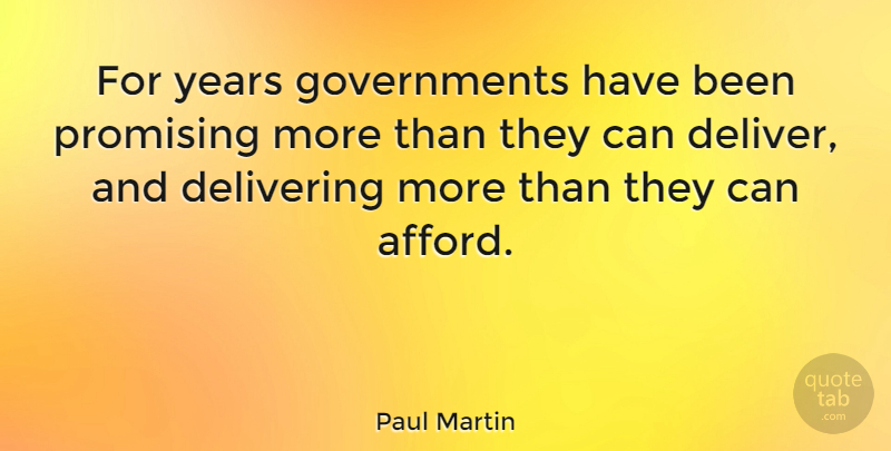 Paul Martin Quote About Years, Government, Has Beens: For Years Governments Have Been...