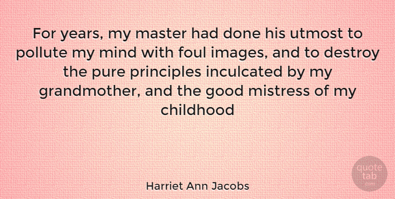 Harriet Ann Jacobs Quote About Grandmother, Years, Childhood: For Years My Master Had...