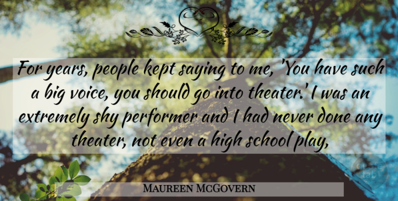 Maureen McGovern Quote About Extremely, High, Kept, People, Performer: For Years People Kept Saying...
