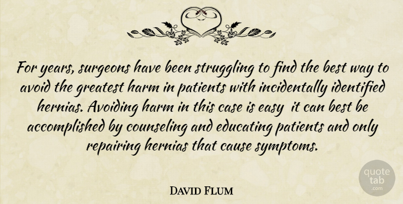 David Flum Quote About Avoid, Avoiding, Best, Case, Cause: For Years Surgeons Have Been...
