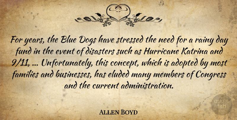 Allen Boyd Quote About Adopted, Blue, Congress, Current, Disasters: For Years The Blue Dogs...