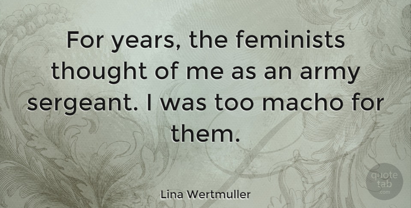 Lina Wertmuller Quote About Feminists: For Years The Feminists Thought...