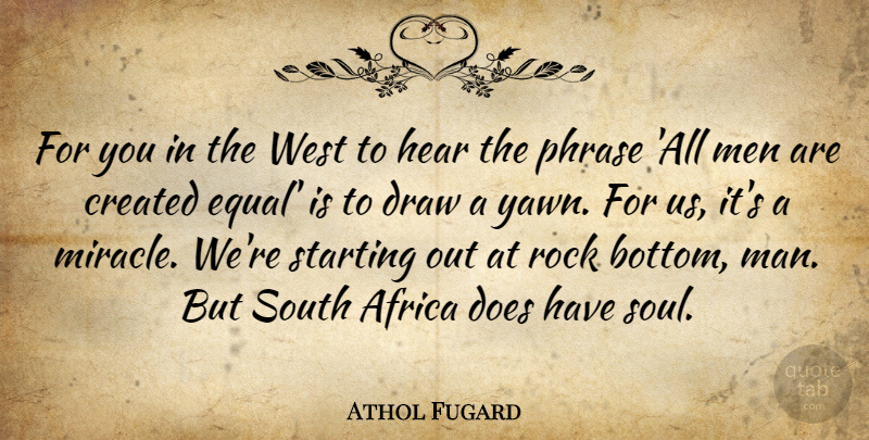 Athol Fugard Quote About Men, Rocks, Miracle: For You In The West...