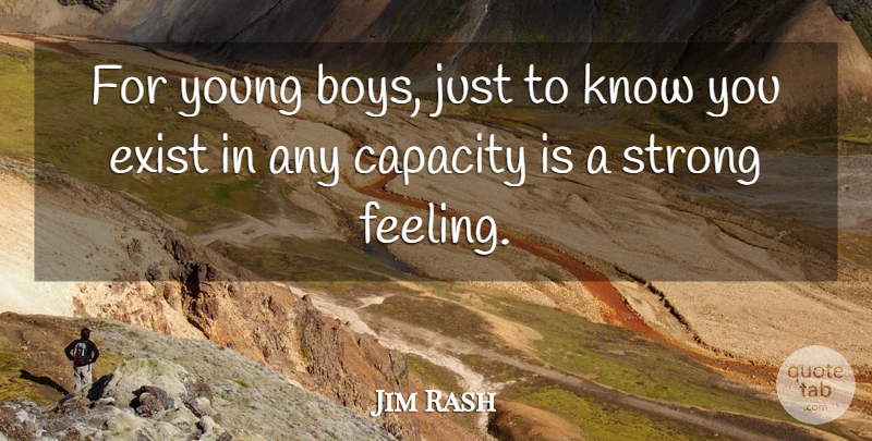 Jim Rash Quote About Capacity, Exist: For Young Boys Just To...