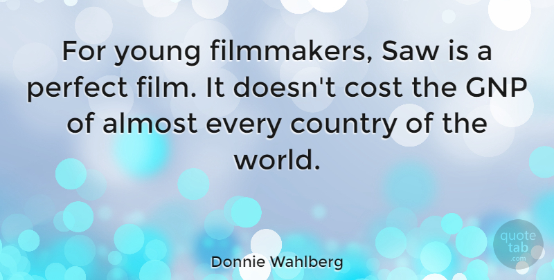 Donnie Wahlberg Quote About Country, Countries Of The World, Perfect: For Young Filmmakers Saw Is...