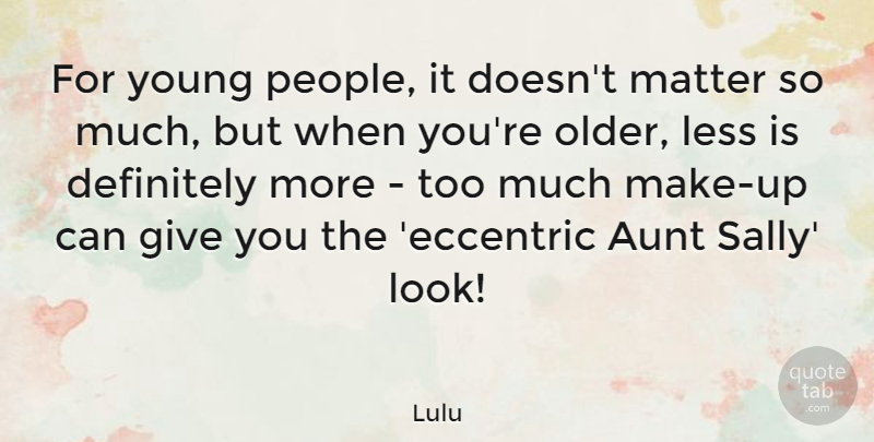 Lulu Quote About Aunt, Giving, People: For Young People It Doesnt...