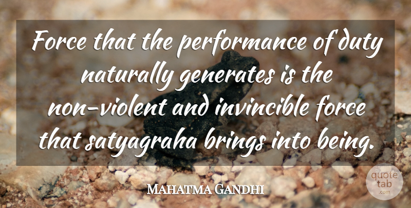 Mahatma Gandhi Quote About Violent, Satyagraha, Force: Force That The Performance Of...