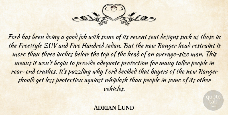 Adrian Lund Quote About Adequate, Against, Begin, Below, Buyers: Ford Has Been Doing A...