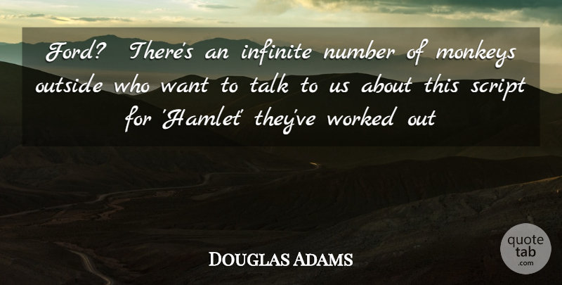Douglas Adams Quote About Infinite, Monkeys, Number, Outside, Script: Ford Theres An Infinite Number...