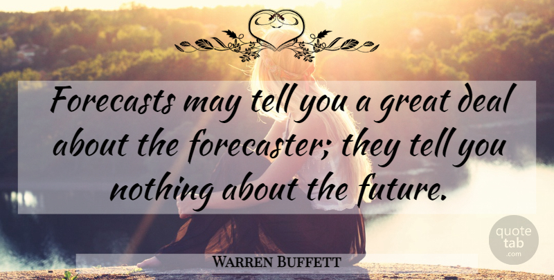 Warren Buffett Quote About May, Investing, Deals: Forecasts May Tell You A...