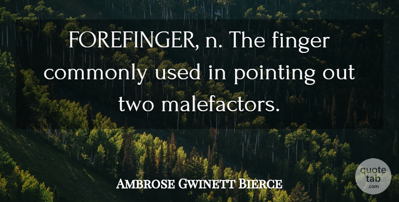 Ambrose Gwinett Bierce Quote About Commonly, Finger, Pointing: Forefinger N The Finger Commonly...