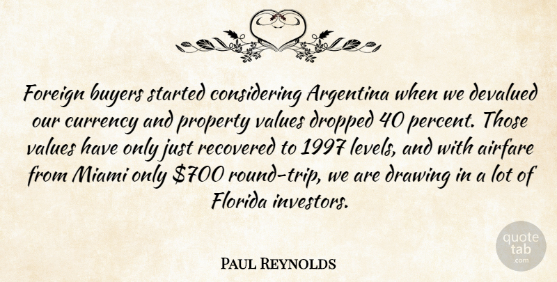 Paul Reynolds Quote About Argentina, Buyers, Currency, Devalued, Drawing: Foreign Buyers Started Considering Argentina...