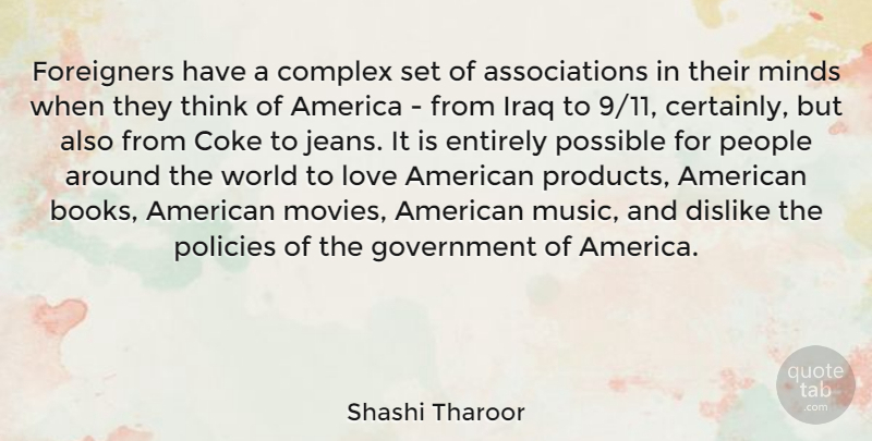 Shashi Tharoor Quote About America, Coke, Complex, Dislike, Entirely: Foreigners Have A Complex Set...