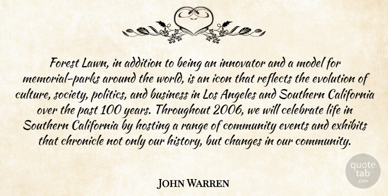 John Warren Quote About Addition, Angeles, Business, California, Celebrate: Forest Lawn In Addition To...