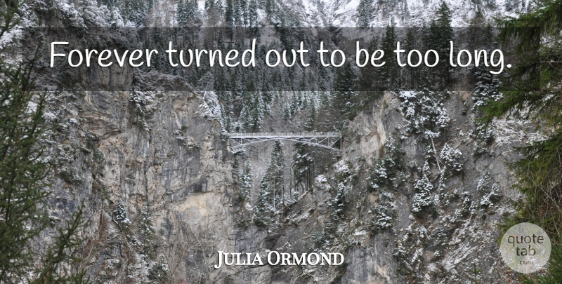 Julia Ormond Quote About Love, Dream, Long: Forever Turned Out To Be...