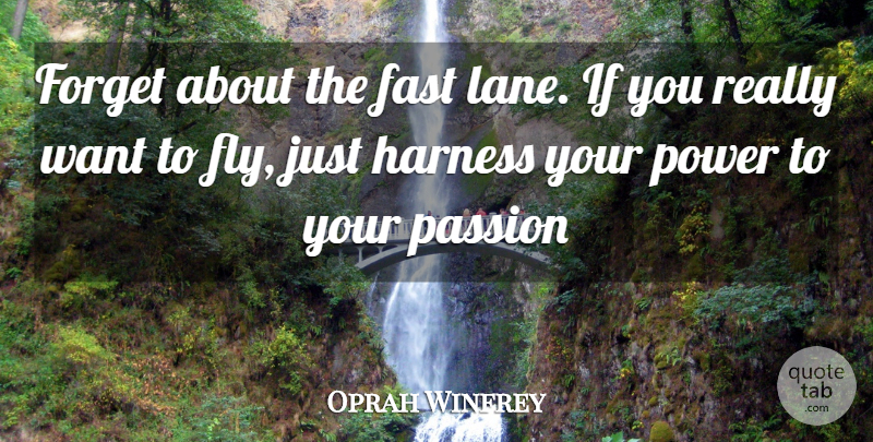 Oprah Winfrey Quote About Inspirational, Strong Women, Passion: Forget About The Fast Lane...