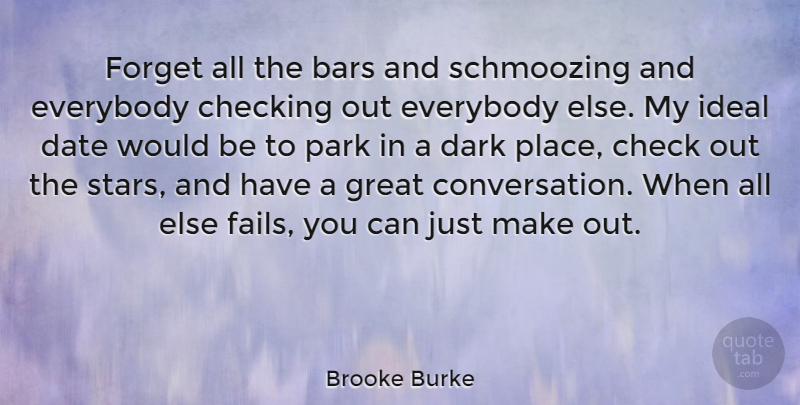 Brooke Burke Quote About Stars, Dark, Would Be: Forget All The Bars And...