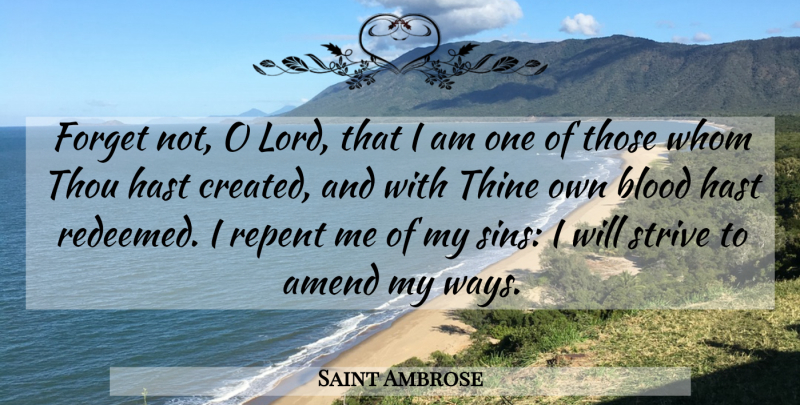 Saint Ambrose Quote About Repent, Thine, Thou, Whom: Forget Not O Lord That...