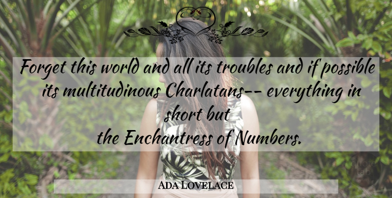 Ada Lovelace Quote About Numbers, World, Forget: Forget This World And All...